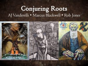 Conjuring Roots: AJ Vanderelli, Marcus Blackwell, and Rob Jones